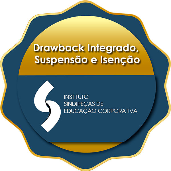 Drawback Integrado, Suspensão e Isenção