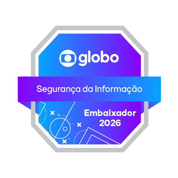 Embaixador de Segurança da Informação Globo 2026