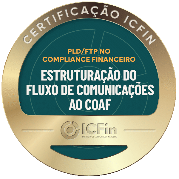Certificação ICFin – PLD/FTP no Compliance Financeiro e a Estruturação do Fluxo de Comunicações ao COAF