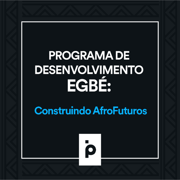 EGBÉ I Construindo AfroFuturos