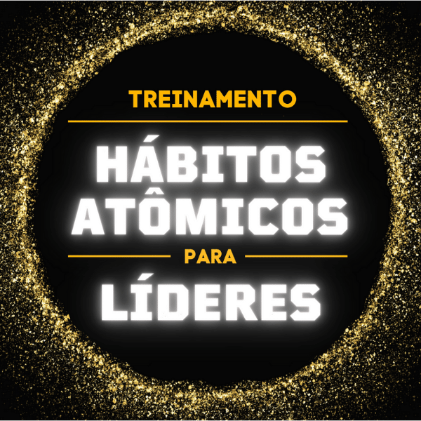 Treinamento Hábitos Atômicos Para Líderes