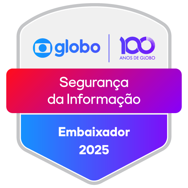 Embaixador de Segurança da Informação Globo 2025