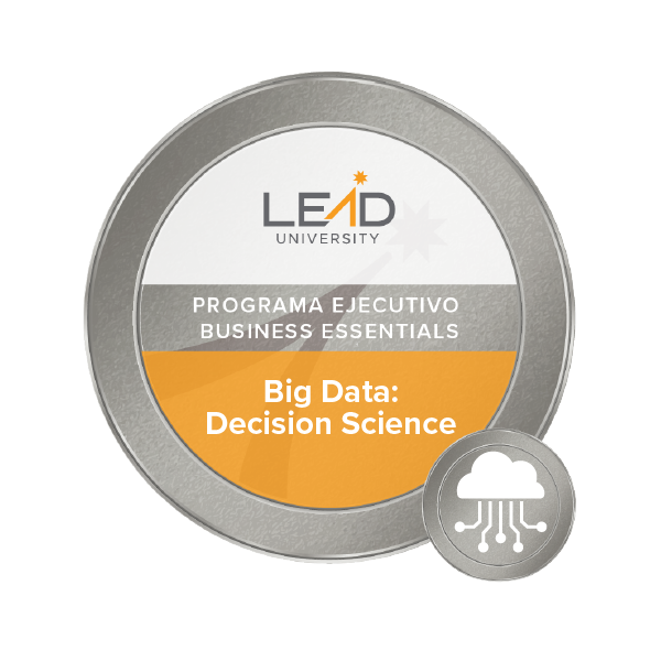 BIG DATA: DECISION SCIENCE PROGRAMA EJECUTIVO BUSINESS ESSENTIALS